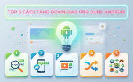 Top 5 cách tăng download ứng dụng android hiệu quả nhất trên CH Play